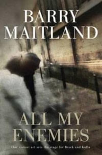 All My Enemies : A Brock and Kolla Mystery - Barry Maitland