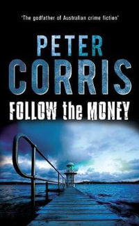 Follow the Money : Cliff Hardy : Book 36 - Peter Corris