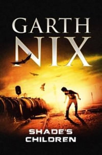 Shade's Children - Garth Nix