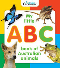 My Little ABC Book of Australian Animals - Australian Geographic