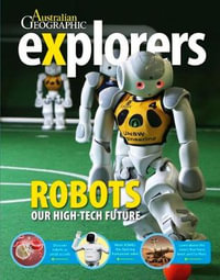 Explorers : Robots - Australian Geographic