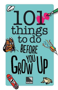 101 Things to Do Before You Grow Up - Australian Geographic