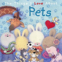 The Things I Love About Pets : Things I Love about... Ser. - Trace Moroney