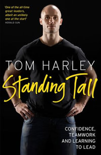 Standing Tall: On Confidence, Teamwork and Leadership : On Confidence, Teamwork and Leadership - Tom Harley