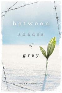 Between Shades of Gray : The Graphic Novel - Ruta Sepetys