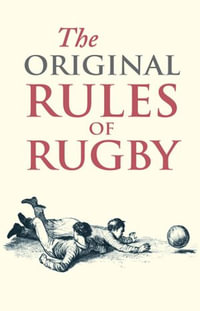 The Original Rules of Rugby - Jed Smith