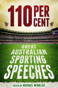 110 Per Cent: Great Australian Sporting Speeches : Great Australian Sport Speeches - Michael Winkler