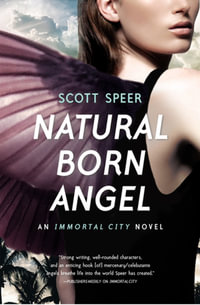 Natural Born Angel: Immortal City Book 2 : Immortal City Book 2 - Scott Speer