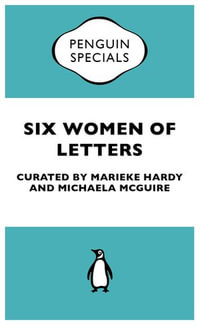 Six Women of Letters: Penguin Special : Penguin Special - Marieke Hardy