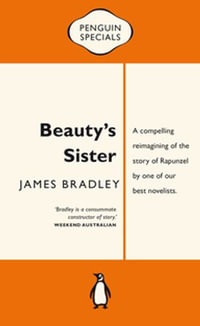 Beauty's Sister : Penguin Special - James Bradley