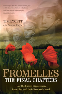 Fromelles: The Final Chapters : The Final Chapters - Tim Lycett