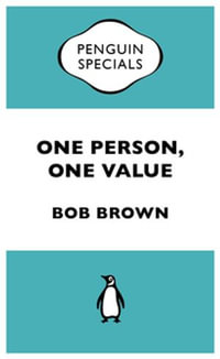One Person, One Value : Penguin Special - Bob Brown