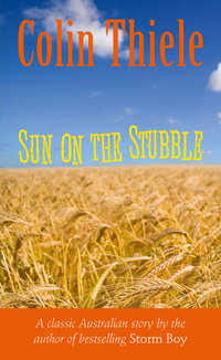 Sun on the Stubble - Colin Thiele