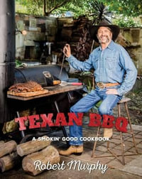 Texan BBQ : A Smokin' Good Cookbook - Murphy Robert