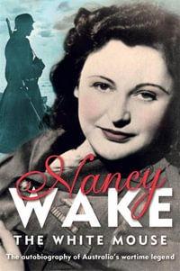 The White Mouse : Commemorative Edition - Nancy Wake