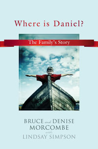 Where is Daniel? : The Family's Story - Bruce Morcombe