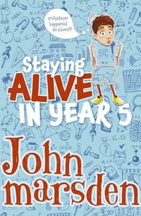 Staying Alive in Year 5 - John Marsden