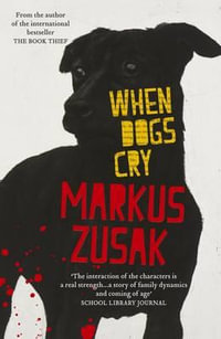 When Dogs Cry - Markus Zusak