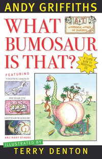 What Bumosaur is That? : A &T's World of Stupidity : Book 1 - Andy Griffiths