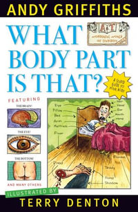 What Body Part Is That? : A &T's World of Stupidity : Book 2 - Andy Griffiths