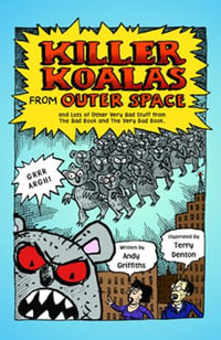 Killer Koalas from Outer Space : And Lots of Other Very Bad Stuff That Will Make Your Brain Explode! - Andy Griffiths