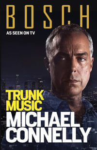 Trunk Music : Harry Bosch : Book 5 - Michael Connelly