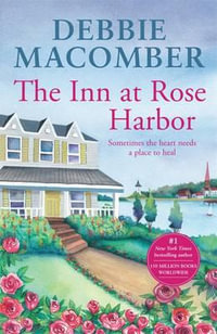 The Inn at Rose Harbor : The Rose Harbor Series : Book 1 - Debbie Macomber