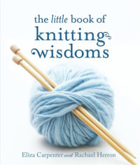 The Little Book of Knitting Wisdoms - Eliza Carpenter