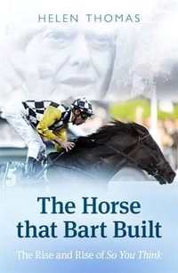 The Horse That Bart Built - Helen Thomas