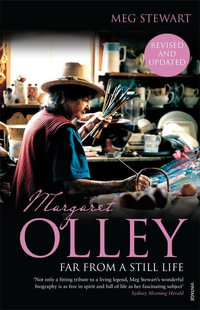 Far From a Still Life : Margaret Olley - Meg Stewart