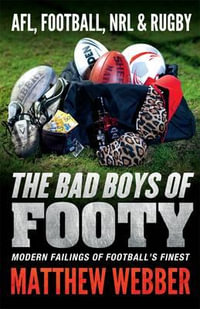 The Devil You Know : The Baddest Boys in Our Football Codes - Matthew Webber