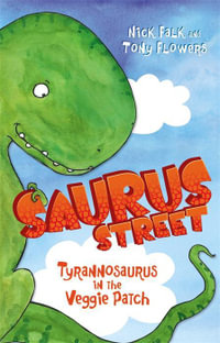 Tyrannosaurus in the Veggie Patch : Saurus Street : Book 1 - Nicholas Falk