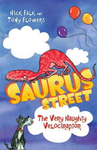 The Very Naughty Velociraptor : Saurus Street : Book 3 - Nicholas Falk