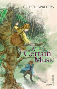 A Certain Music : Vintage Classics - Celeste Walters