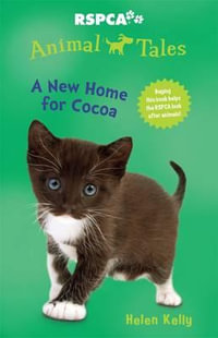 A New Home for Cocoa : RSPCA Animal Tales: Book 9 - Helen Kelly