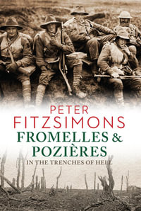 Fromelles and Pozieres : In the Trenches of Hell - Peter FitzSimons