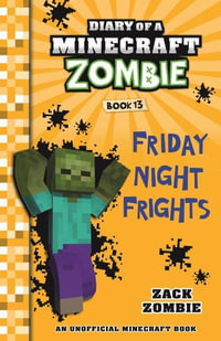 Friday Night Frights : Diary of a Minecraft Zombie: Book 13 - Zack Zombie