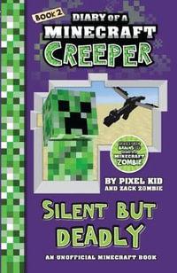 Silent but Deadly : Diary of a Minecraft Creeper : Diary of a Minecraft Creeper : Book 2 - Zack Zombie