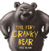 The Very Cranky Bear : Very Cranky Bear - Nicholas Bland