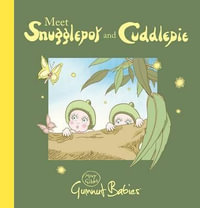 Meet Snugglepot & Cuddlepie : May Gibbs - May Gibbs