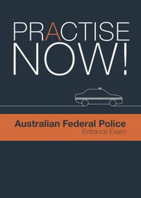 Practise Now! : Australian Federal Police Entrance Exam - Lee Kindler