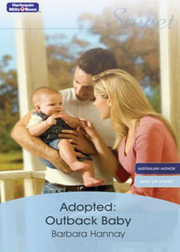 Adopted Outback Baby : Outback Baby - Barbara Hannay