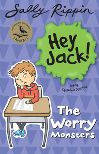 The Worry Monster : The Hey Jack! Series - Sally Rippin