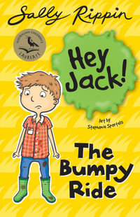 The Bumpy Ride : The Hey Jack! Series : Book 10 - Sally Rippin