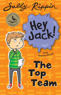 The Top Team : The Hey Jack! Series - Sally Rippin