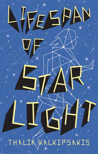 Lifespan of Starlight : Lifespan of Starlight - Thalia Kalkipsakis