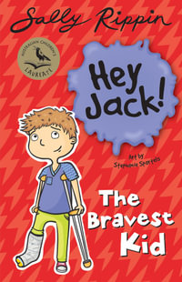 The Bravest Kid : The Hey Jack! Series - Sally Rippin