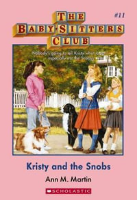 Kristy and the Snobs : Baby-Sitters Club : Baby-Sitters Club : Book 11 - Ann Martin