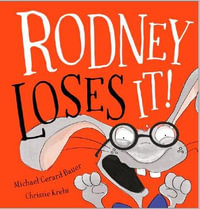 Rodney Loses It! - Michael Gerard Bauer