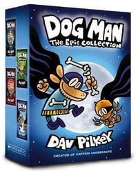 Dog Man: The Epic Collection : Dog Man - Dav Pilkey